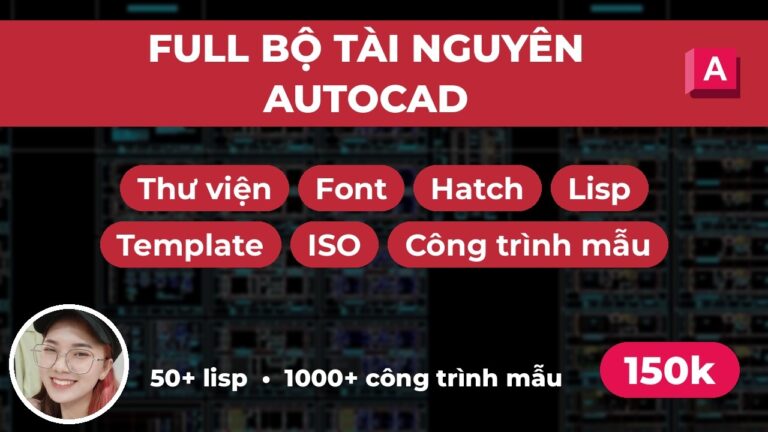 Ảnh bìa: FULL BỘ TÀI NGUYÊN AUTOCAD ĐỦ Thư viện, Font, Hatch, Lisp, Template, Công trình mẫu, ISO,…