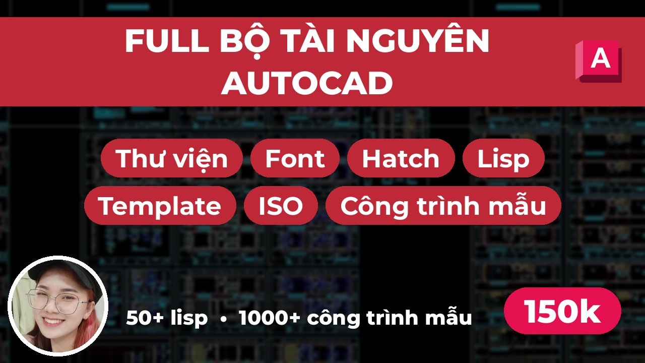 Ảnh bìa: FULL BỘ TÀI NGUYÊN AUTOCAD ĐỦ Thư viện, Font, Hatch, Lisp, Template, Công trình mẫu, ISO,…