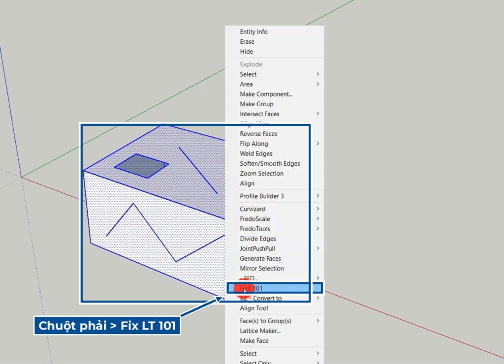 Chuột phải vào đối tượng chọn Fix LT 101 trong SketchUp