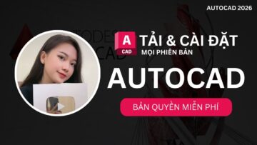Hướng dẫn tải và cài đặt AutoCAD 2026, 2027 mới nhất