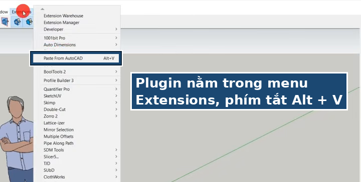 Plugin Paste from AutoCAD trong menu Extensions của SketchUp, phím tắt Alt + V