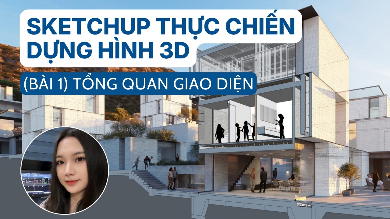 SketchUp Bài 1 làm quen giao diện SketchUp cho người mới